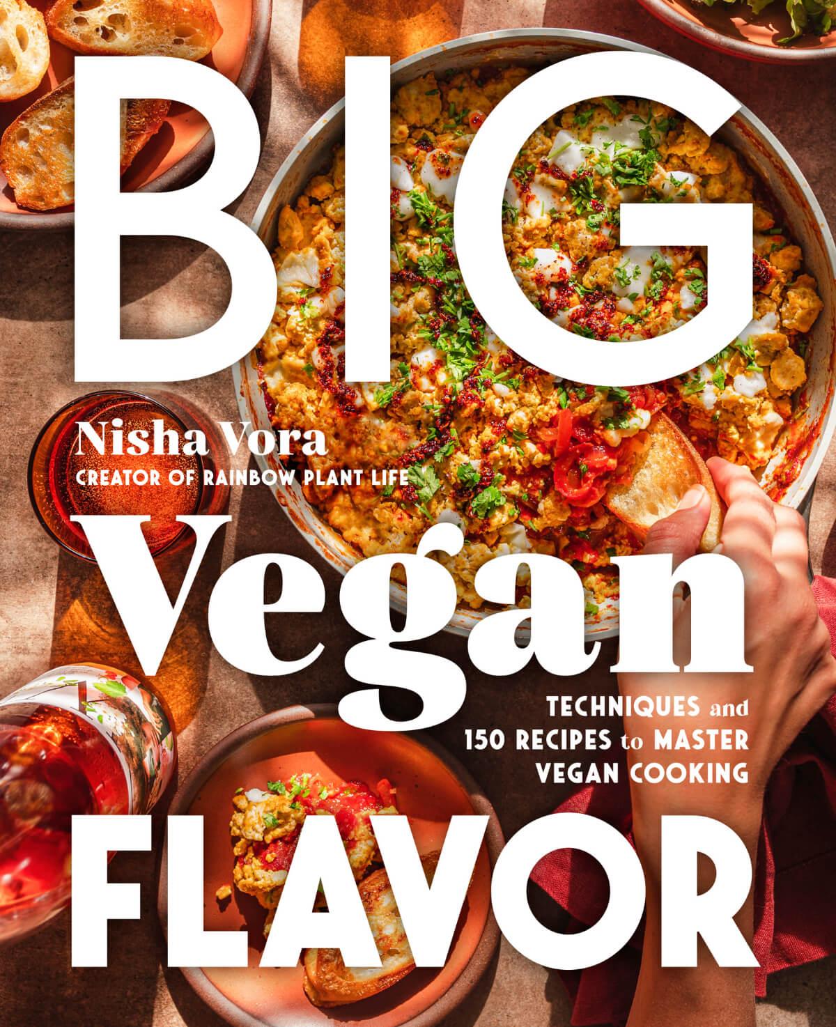 Image of cookbook author and content creator Nisha Vora's 2024 cookbook, 'Big Vegan Flavor'