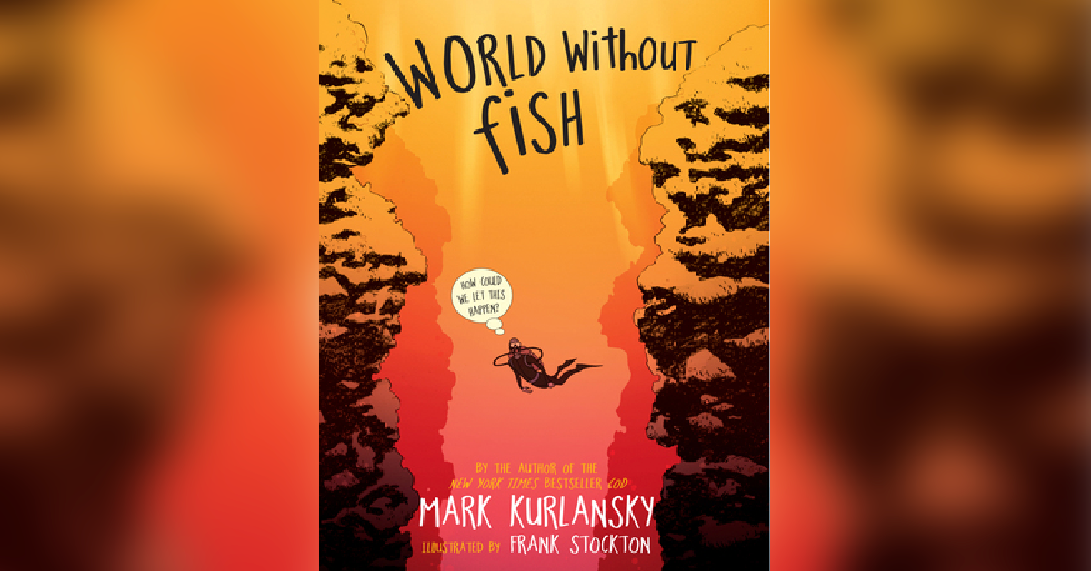 'World Without Fish' by Mark Kurlansky and Frank Stockton 