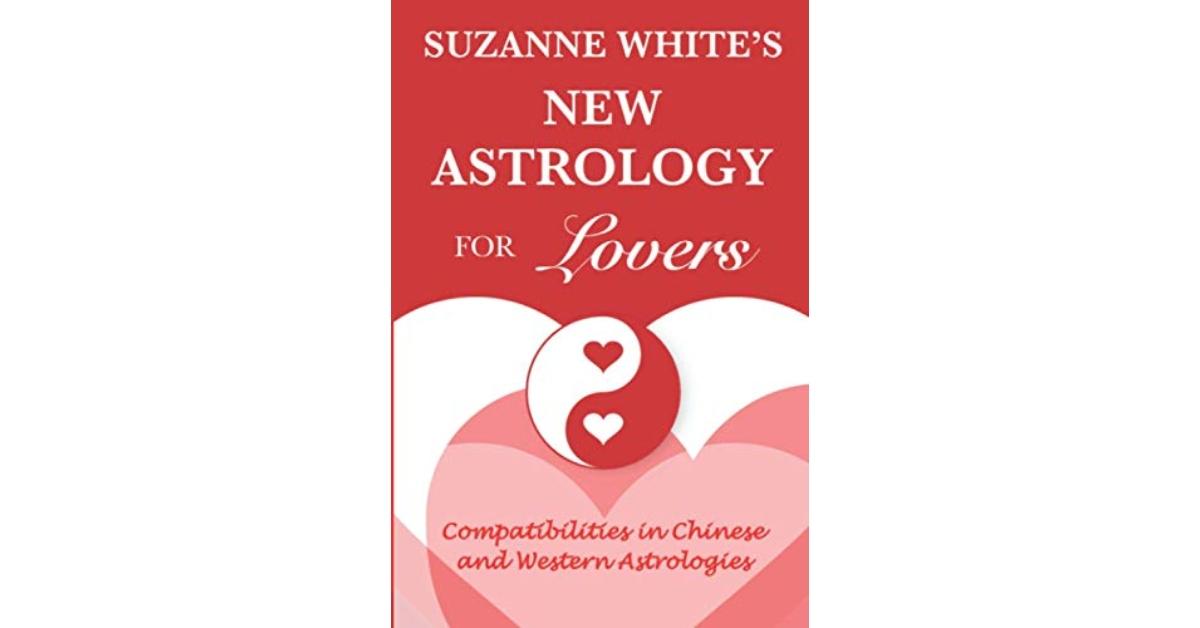 'The New Astrology for Lovers: Compatibilities in Chinese and Western Astrologies'