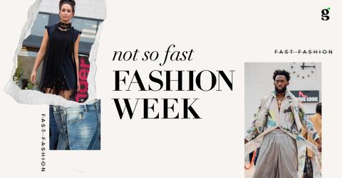 Not so Fast Fashion Week